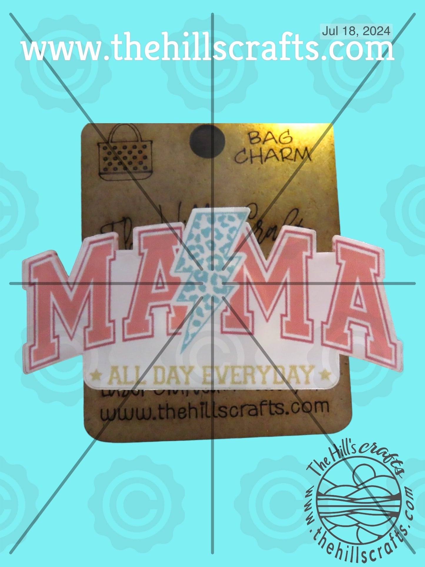 Mama All Day Every Day -  Bag Tag - Bag Charm -Sublimated Acrylic